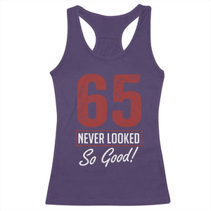 65 Never Looked So Good Funny 65th Birthday Racerback Tank Top