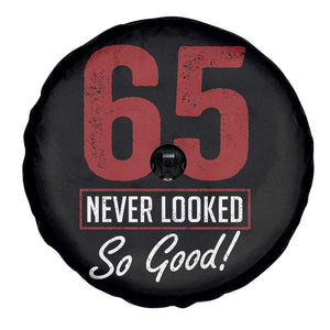 65 Never Looked So Good Funny 65th Birthday Spare Tire Cover