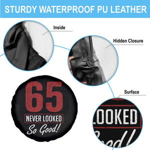 65 Never Looked So Good Funny 65th Birthday Spare Tire Cover
