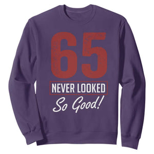 65 Never Looked So Good Funny 65th Birthday Sweatshirt
