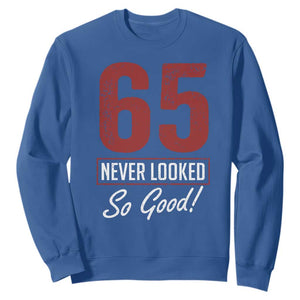 65 Never Looked So Good Funny 65th Birthday Sweatshirt