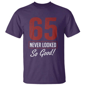 65 Never Looked So Good Funny 65th Birthday T Shirt