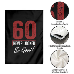 60 Never Looked So Good Funny 60th Birthday Garden Flag