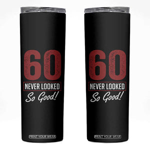 60 Never Looked So Good Funny 60th Birthday Skinny Tumbler