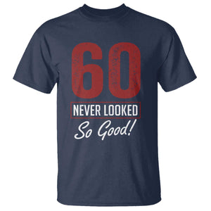 60 Never Looked So Good Funny 60th Birthday T Shirt