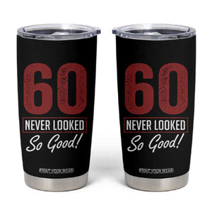 60 Never Looked So Good Funny 60th Birthday Tumbler Cup