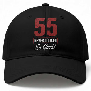 55 Never Looked So Good Funny 55th Birthday Baseball Cap