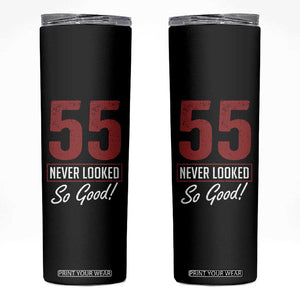 55 Never Looked So Good Funny 55th Birthday Skinny Tumbler