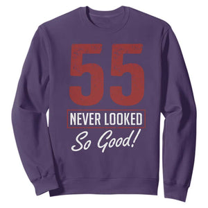 55 Never Looked So Good Funny 55th Birthday Sweatshirt