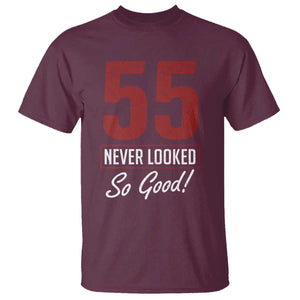 55 Never Looked So Good Funny 55th Birthday T Shirt