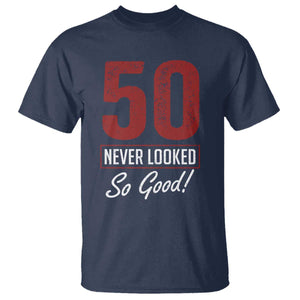 50 Never Looked So Good Funny 50th Birthday T Shirt