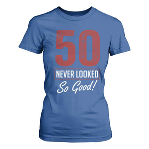 50 Never Looked So Good Funny 50th Birthday T Shirt For Women