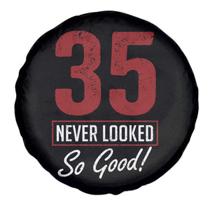 35 Never Looked So Good Funny 35th Birthday Spare Tire Cover