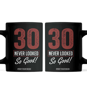 30 Never Looked So Good Funny 30th Birthday Coffee Mug
