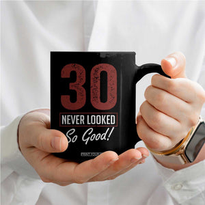 30 Never Looked So Good Funny 30th Birthday Coffee Mug