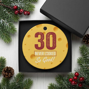30 Never Looked So Good Funny 30th Birthday Ceramic Ornament