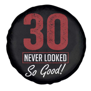 30 Never Looked So Good Funny 30th Birthday Spare Tire Cover
