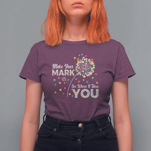 International Dot Day T Shirt For Women Make Your Mark See Where It Takes Dandelion Dot TS11 Maroon Print Your Wear
