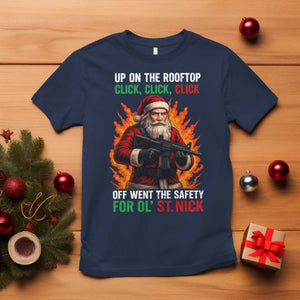 Funny Gun Christmas T Shirt Up On The Rooftop Click Click Off Went The Safety For Ol St Nick TS11 Navy Print Your Wear