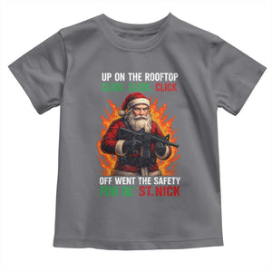 Funny Gun Christmas Toddler T Shirt Up On The Rooftop Click Click Off Went The Safety For Ol St Nick TS11 Charcoal Print Your Wear