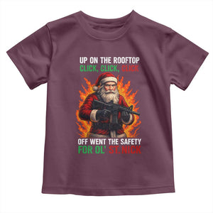 Funny Gun Christmas Toddler T Shirt Up On The Rooftop Click Click Off Went The Safety For Ol St Nick TS11 Maroon Print Your Wear