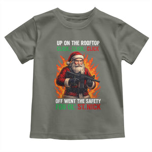 Funny Gun Christmas Toddler T Shirt Up On The Rooftop Click Click Off Went The Safety For Ol St Nick TS11 Military Green Print Your Wear