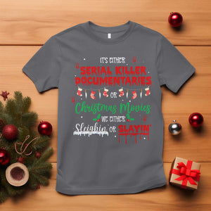 Christmas Criminal Podcast Lover T Shirt It's Either Serial Killer Documentaries Or Christmas Movie TS11 Charcoal Print Your Wear