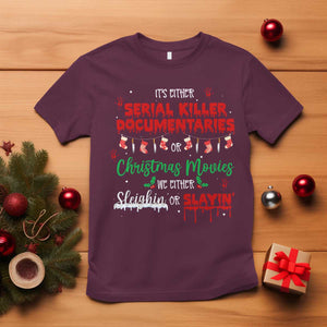 Christmas Criminal Podcast Lover T Shirt It's Either Serial Killer Documentaries Or Christmas Movie TS11 Maroon Print Your Wear