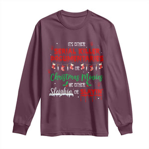 Christmas Criminal Podcast Lover Long Sleeve Shirt It's Either Serial Killer Documentaries Or Christmas Movie TS11 Maroon Print Your Wear