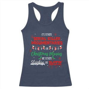 Christmas Criminal Podcast Lover Racerback Tank Top It's Either Serial Killer Documentaries Or Christmas Movie TS11 Navy Print Your Wear