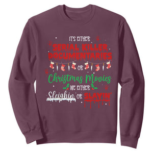 Christmas Criminal Podcast Lover Sweatshirt It's Either Serial Killer Documentaries Or Christmas Movie TS11 Maroon Print Your Wear