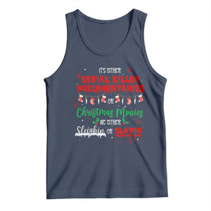 Christmas Criminal Podcast Lover Tank Top It's Either Serial Killer Documentaries Or Christmas Movie - Print Your Wear