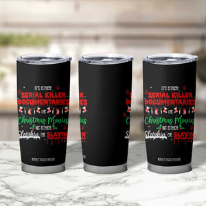 Christmas Criminal Podcast Lover Tumbler Cup It's Either Serial Killer Documentaries Or Christmas Movie TS11 Print Your Wear