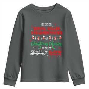 Christmas Criminal Podcast Lover Youth Sweatshirt It's Either Serial Killer Documentaries Or Christmas Movie TS11 Dark Heather Print Your Wear