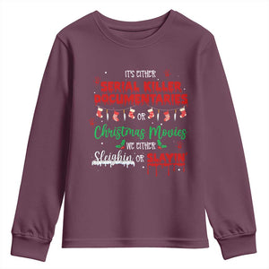 Christmas Criminal Podcast Lover Youth Sweatshirt It's Either Serial Killer Documentaries Or Christmas Movie TS11 Maroon Print Your Wear