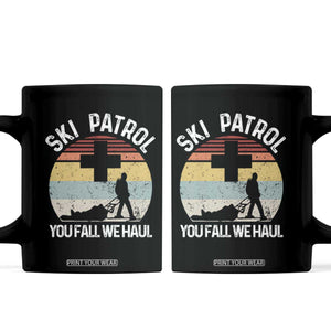 Ski Patrol You Fall We Haul Coffee Mug Funny Skiing Skier Winter Sport TS11 Black Print Your Wear