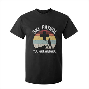 Ski Patrol You Fall We Haul T Shirt For Kid Funny Skiing Skier Winter Sport TS11 Black Print Your Wear