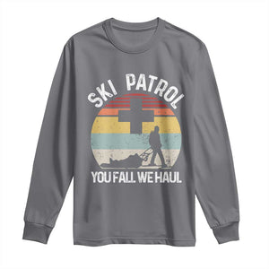 Ski Patrol You Fall We Haul Long Sleeve Shirt Funny Skiing Skier Winter Sport TS11 Charcoal Print Your Wear