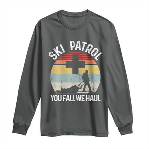 Ski Patrol You Fall We Haul Long Sleeve Shirt Funny Skiing Skier Winter Sport TS11 Dark Heather Print Your Wear