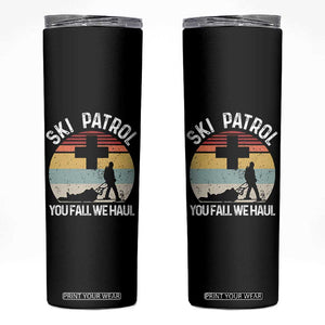 Ski Patrol You Fall We Haul Skinny Tumbler Funny Skiing Skier Winter Sport TS11 Black Print Your Wear