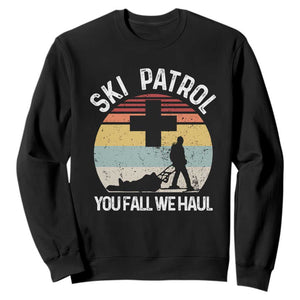 Ski Patrol You Fall We Haul Sweatshirt Funny Skiing Skier Winter Sport TS11 Black Print Your Wear