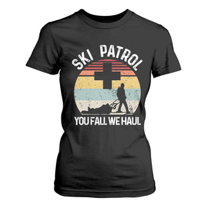 Ski Patrol You Fall We Haul T Shirt For Women Funny Skiing Skier Winter Sport TS11 Black Print Your Wear