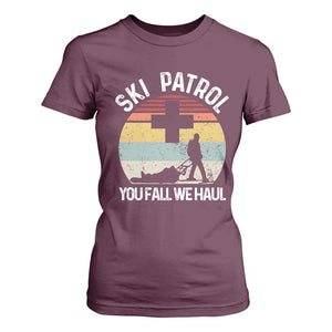 Ski Patrol You Fall We Haul T Shirt For Women Funny Skiing Skier Winter Sport TS11 Maroon Print Your Wear