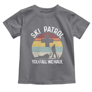 Ski Patrol You Fall We Haul Toddler T Shirt Funny Skiing Skier Winter Sport TS11 Charcoal Print Your Wear