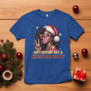 Funny African American Christmas T Shirt Ain't Nothin' But A Christmas Party Black Melanin Santa Girl TS11 Royal Blue Print Your Wear