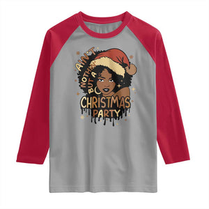 Funny African American Christmas Raglan Shirt Ain't Nothing But A Christmas Party Santa Black Melanin Girl TS11 Sport Gray Red Print Your Wear