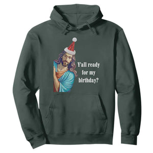 Funny Christian Christmas Hoodie Y'all Ready For My Birthday Religious Jesus TS11 Dark Forest Green Print Your Wear