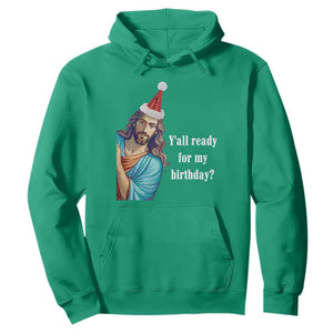 Funny Christian Christmas Hoodie Y'all Ready For My Birthday Religious Jesus TS11 Irish Green Print Your Wear