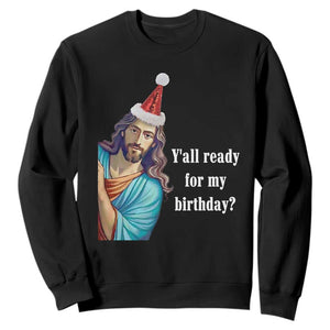 Funny Christian Christmas Sweatshirt Y'all Ready For My Birthday Religious Jesus TS11 Black Print Your Wear