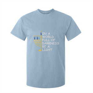 Funny Hanukkah T Shirt For Kid In A World Full Of Darkness Be A Light Menorah TS11 Light Blue Print Your Wear